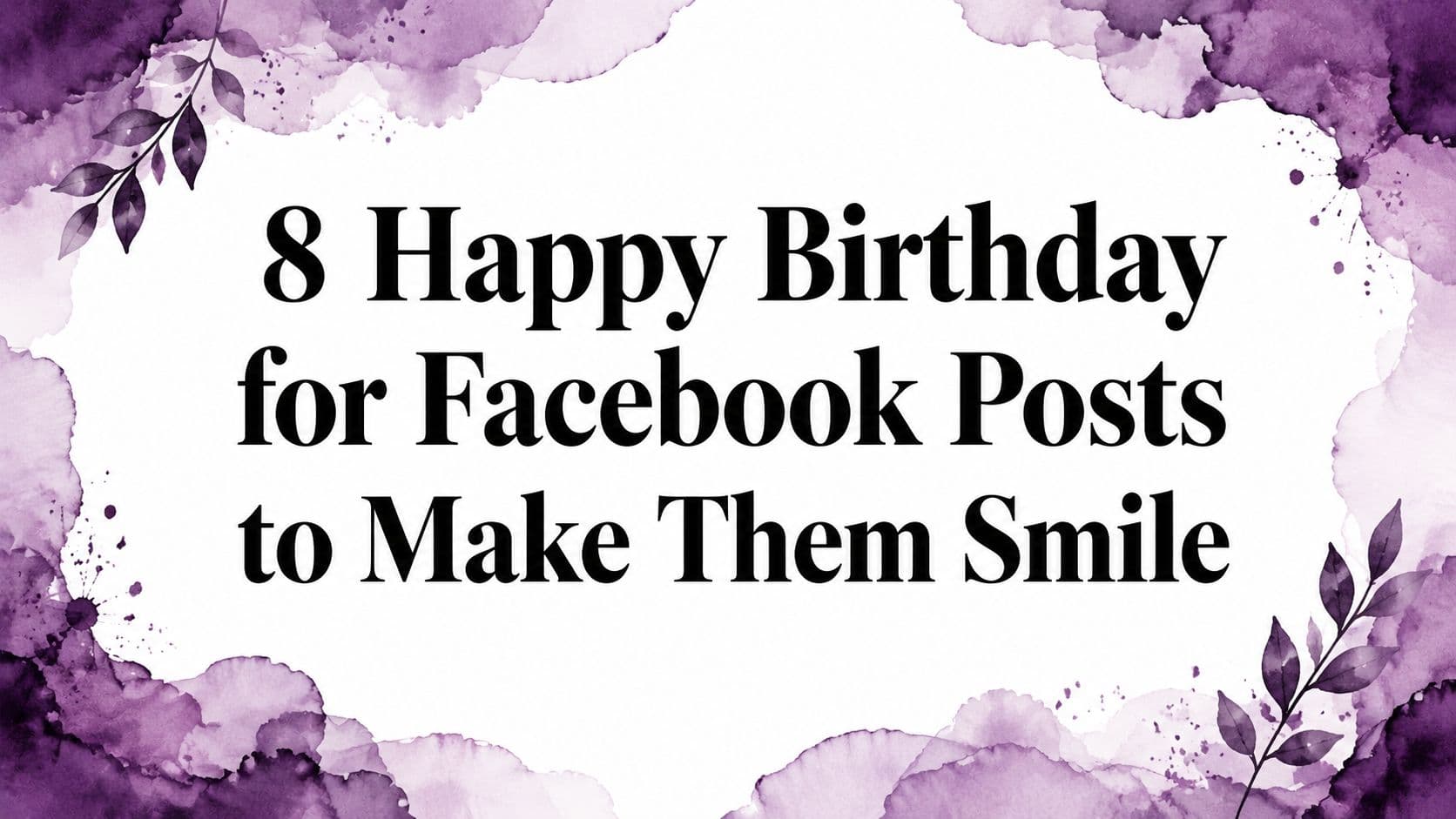 8 Happy Birthday for Facebook Posts to Make Them Smile